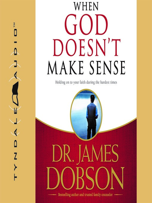 Title details for When God Doesn't Make Sense by James C. Dobson - Wait list